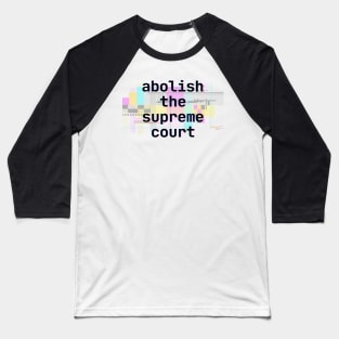 Abolish the Supreme Court Glitch - Futuristic Digital Glitch Baseball T-Shirt